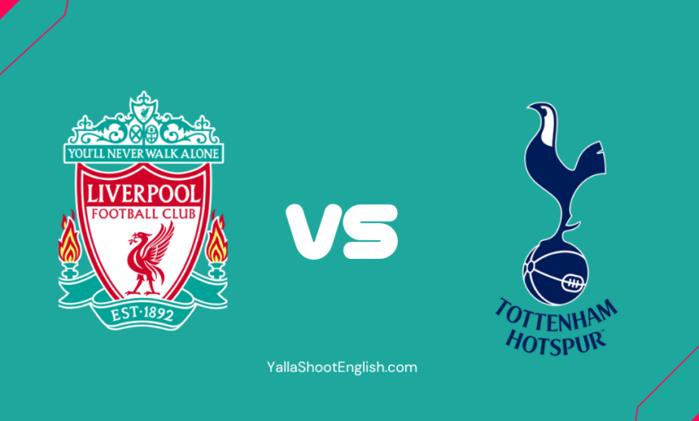 Liverpool vs Tottenham Yalla Shoot